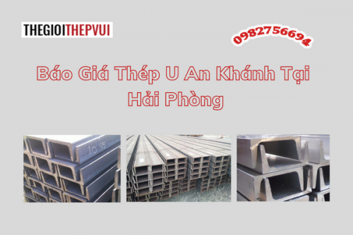 Báo giá thép U An Khánh tại Hải Phòng