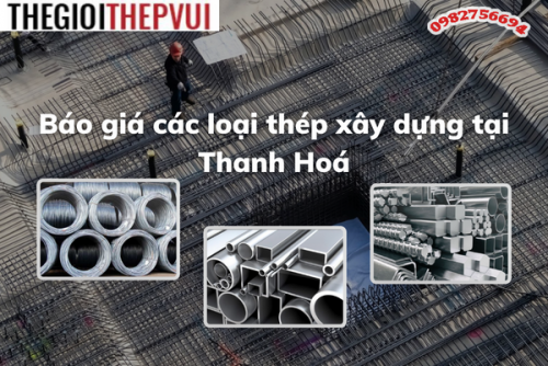 Báo giá các loại thép xây dựng tại Thanh Hoá