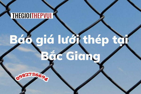 Báo giá lưới thép tại Bắc Giang