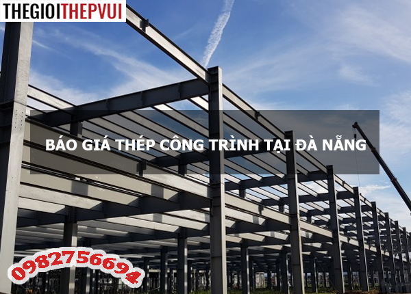 Báo giá thép công trình tại Đà Nẵng