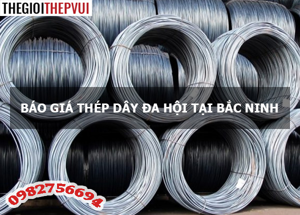 Báo giá thép dây Đa Hội tại Bắc Ninh