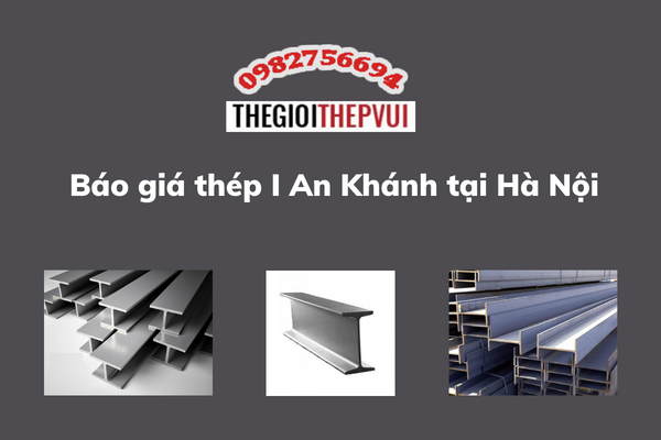 Báo giá thép I An Khánh tại Hà Nội