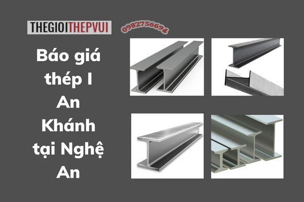 Báo giá thép I An Khánh tại Nghệ An