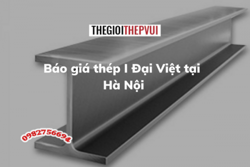 Báo giá thép I Đại Việt tại Hà Nội