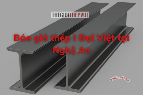 Báo giá thép I Đại Việt tại Nghệ An