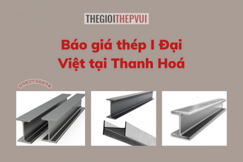 Báo giá thép I Đại Việt tại Thanh Hoá