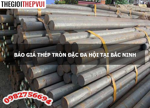 Báo giá thép tròn đặc Đa Hội tại Bắc Ninh