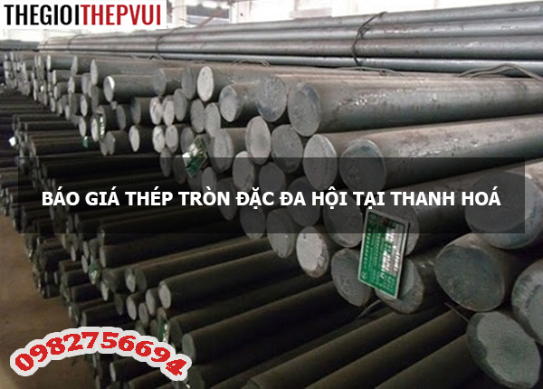 Báo giá thép tròn đặc Đa Hội tại Thanh Hoá