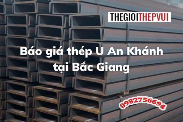 báo giá thép U An Khánh tại Bắc Giang