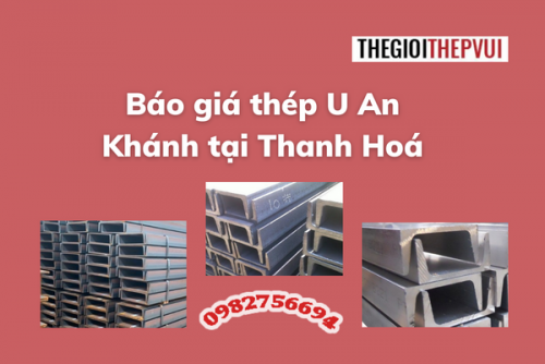 Báo giá thép U An Khánh tại Thanh Hoá