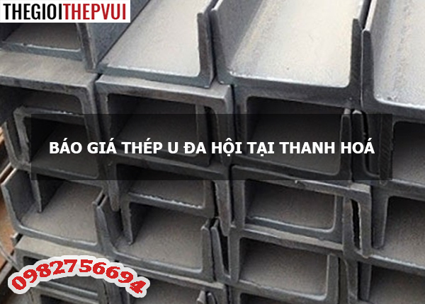 Báo giá thép U Đa Hội tại Thanh Hoá