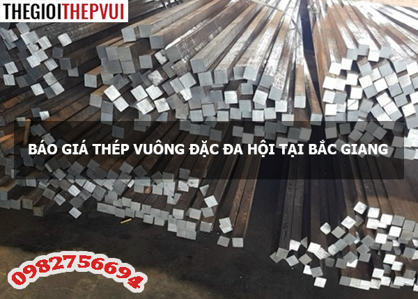 Báo giá thép vuông đặc Đa Hội tại Bắc Giang