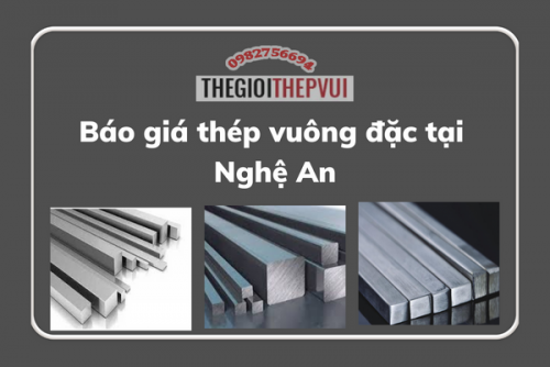 Báo giá thép vuông đặc tại Nghệ An