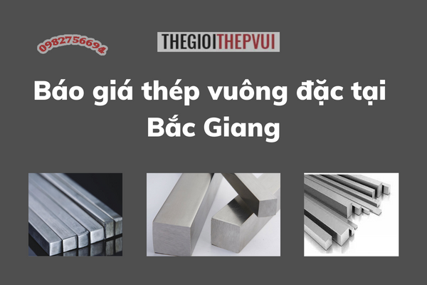 Báo giá thép vuông đặc tại Bắc Giang