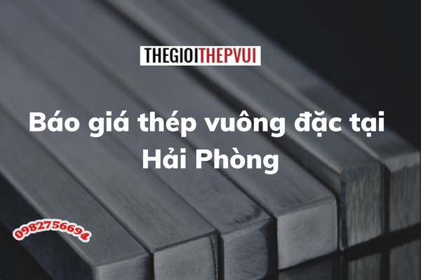 Báo giá thép vuông đặc tại Hải Phòng