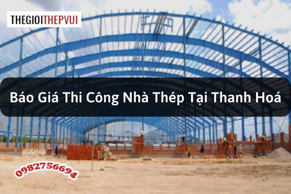 Báo giá thi công nhà thép tại Thanh Hoá