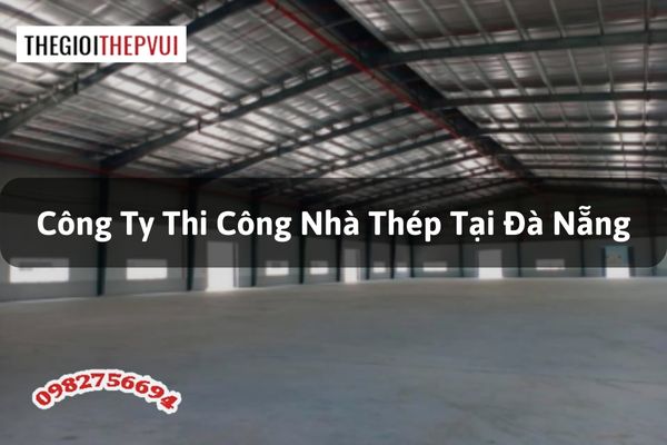 Công ty thi công nhà thép tại Đà Nẵng