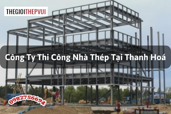 Thi công nhà thép tại Thanh Hoá