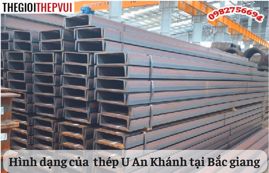 Hình dạng của thép U An Khánh tại Bắc Giang 