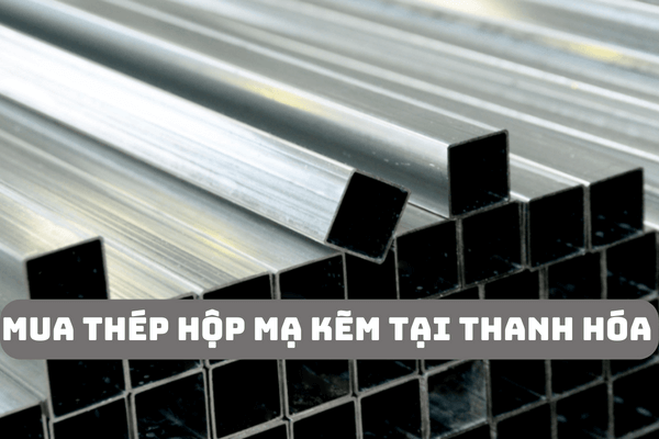 Mua thép hộp mạ kẽm tại Thanh Hóa