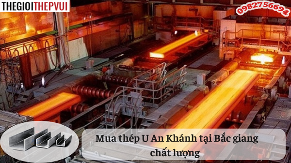 Địa chỉ mua thép U An Khánh tại Bắc Giang tốt nhất 