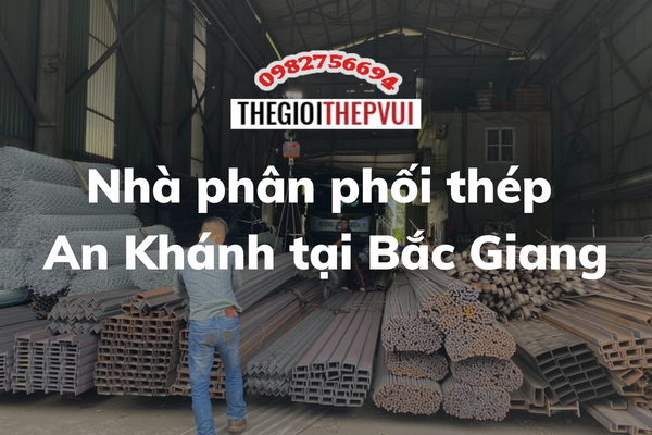 Nhà phân phối thép An Khánh tại Bắc Giang