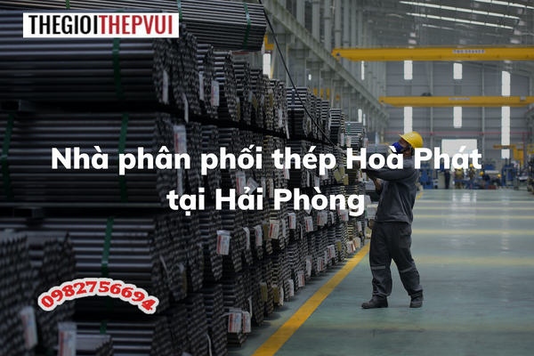 Nhà phân phối thép Hoà Phát tại Hải Phòng