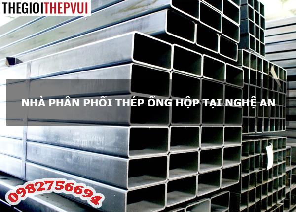  Nhà phân phối thép ống hộp tại Nghệ An