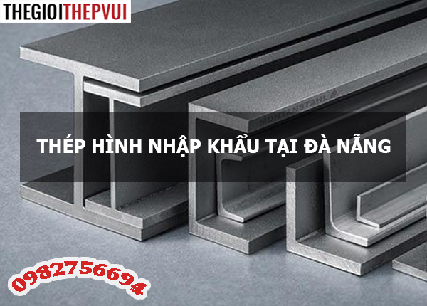 Thép hình nhập khẩu tại Đà Nẵng