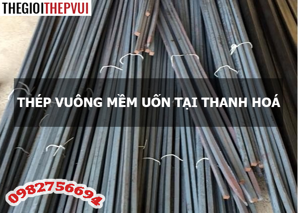 Thép vuông mềm uốn tại Thanh Hoá