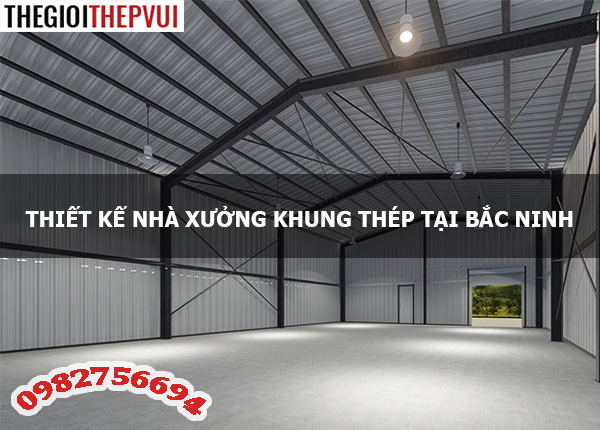 Thiết kế nhà xưởng khung thép tại Bắc Ninh